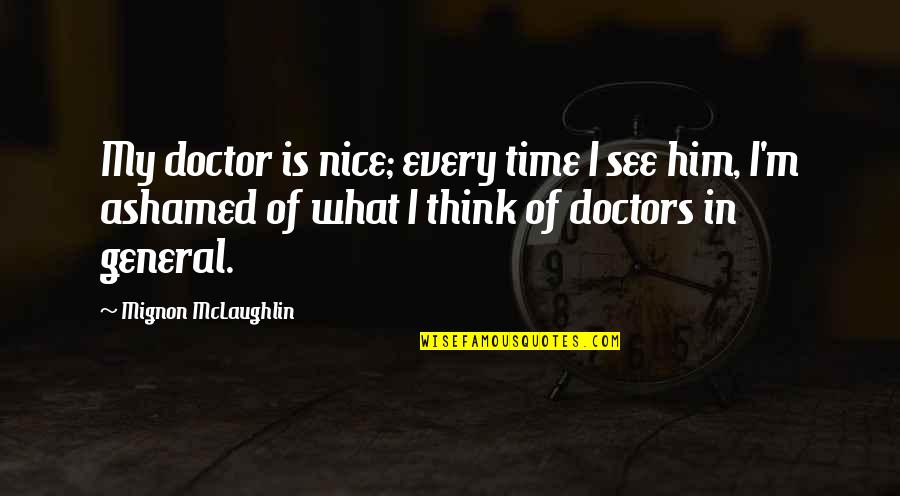 Clever Gravestone Quotes By Mignon McLaughlin: My doctor is nice; every time I see