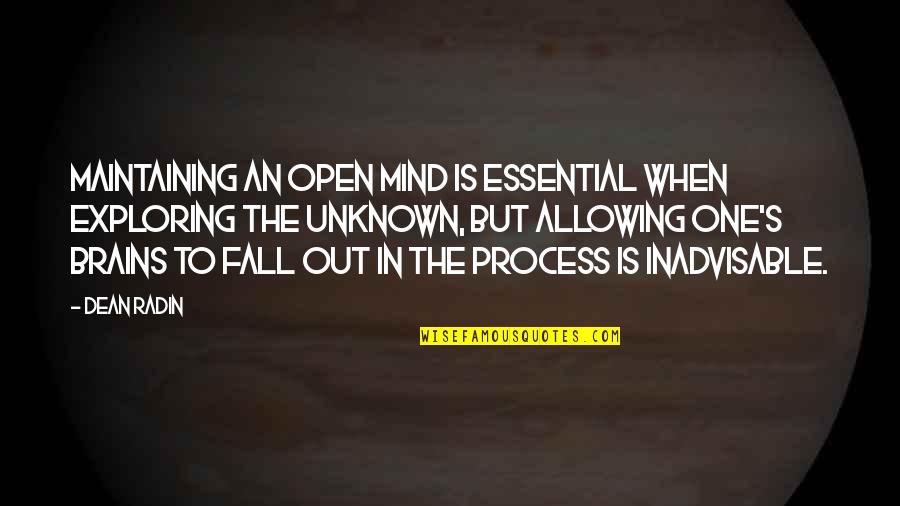 Clever Handyman Quotes By Dean Radin: Maintaining an open mind is essential when exploring