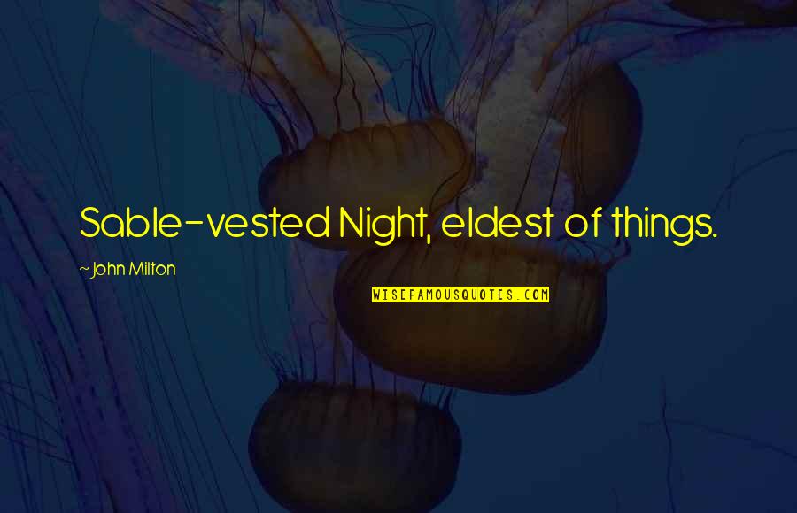 Clever Handyman Quotes By John Milton: Sable-vested Night, eldest of things.