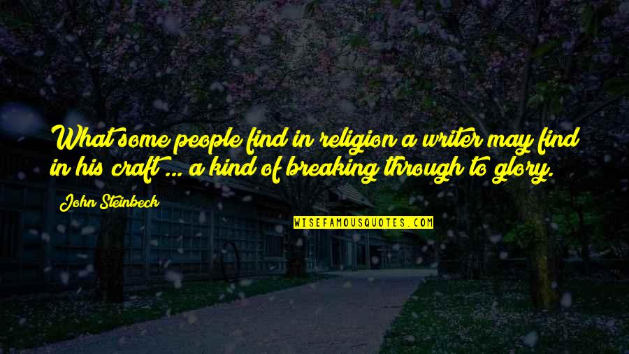 Clever Ice Cream Quotes By John Steinbeck: What some people find in religion a writer Clever Ice Cream Quotes By John Steinbeck: What some people find in religion a writer