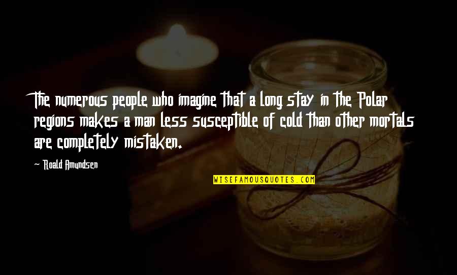 Clever Ice Cream Quotes By Roald Amundsen: The numerous people who imagine that a long Clever Ice Cream Quotes By Roald Amundsen: The numerous people who imagine that a long