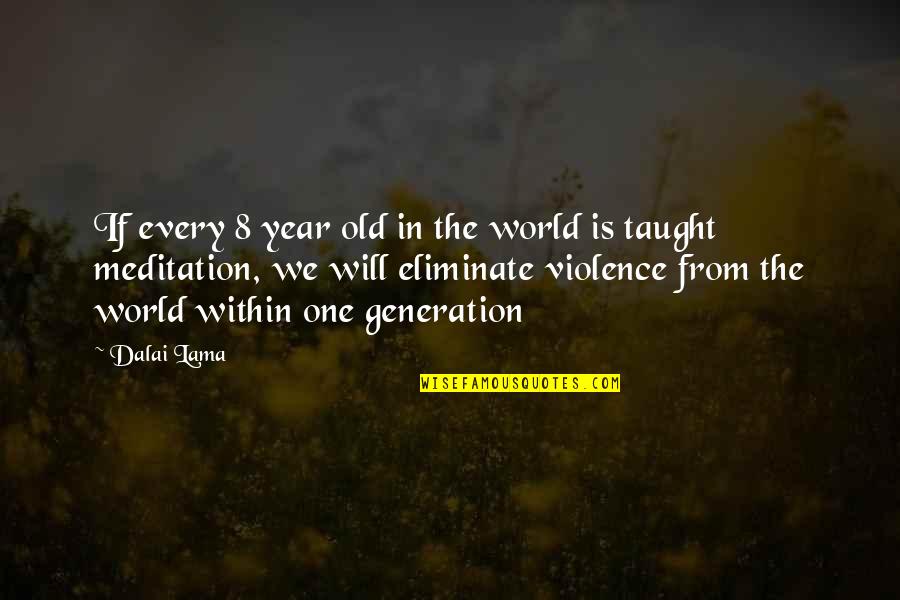 Clever I'm Over You Quotes By Dalai Lama: If every 8 year old in the world