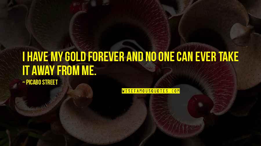 Clever Jester Quotes By Picabo Street: I have my gold forever and no one