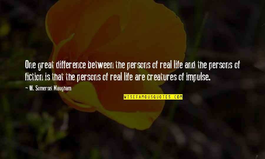 Clever Jester Quotes By W. Somerset Maugham: One great difference between the persons of real