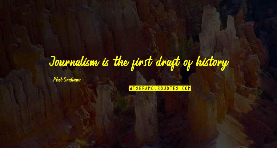 Clever Kilt Quotes By Phil Graham: Journalism is the first draft of history Clever Kilt Quotes By Phil Graham: Journalism is the first draft of history