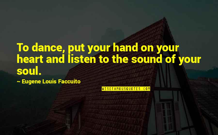 Clever Knitting Quotes By Eugene Louis Faccuito: To dance, put your hand on your heart