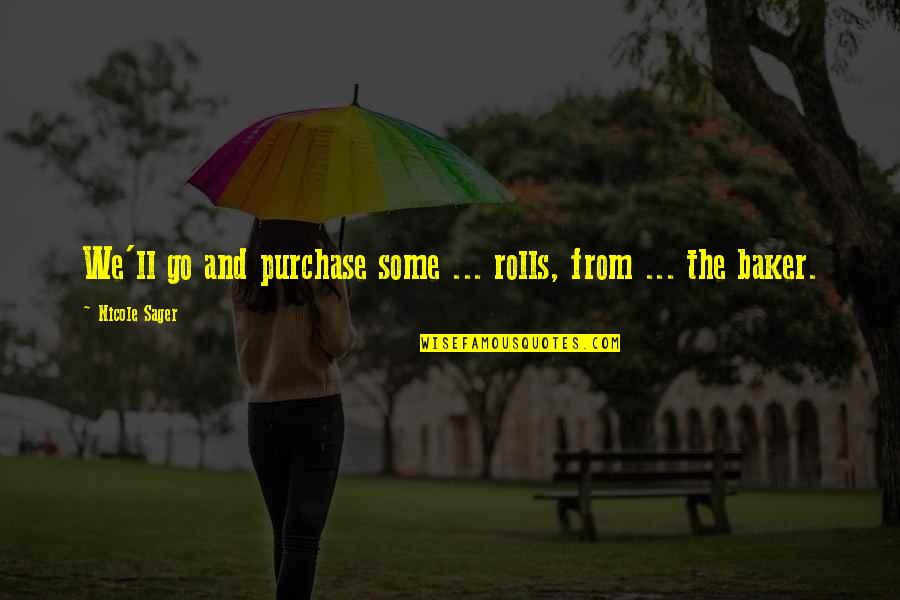 Clever Knot Quotes By Nicole Sager: We'll go and purchase some ... rolls, from Clever Knot Quotes By Nicole Sager: We'll go and purchase some ... rolls, from