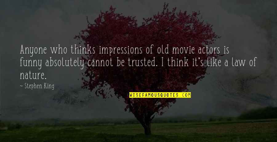 Clever Lego Quotes By Stephen King: Anyone who thinks impressions of old movie actors Clever Lego Quotes By Stephen King: Anyone who thinks impressions of old movie actors