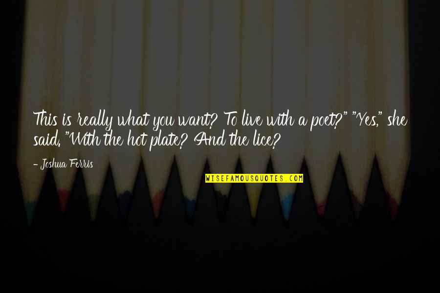 Clever Mail Quotes By Joshua Ferris: This is really what you want? To live Clever Mail Quotes By Joshua Ferris: This is really what you want? To live