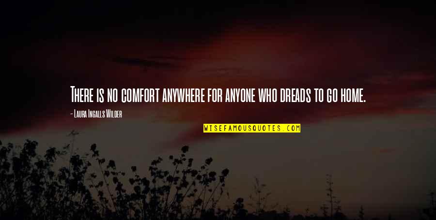 Clever Mail Quotes By Laura Ingalls Wilder: There is no comfort anywhere for anyone who Clever Mail Quotes By Laura Ingalls Wilder: There is no comfort anywhere for anyone who