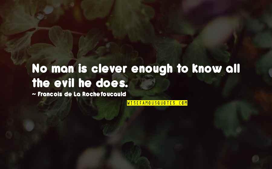 Clever Man Quotes By Francois De La Rochefoucauld: No man is clever enough to know all