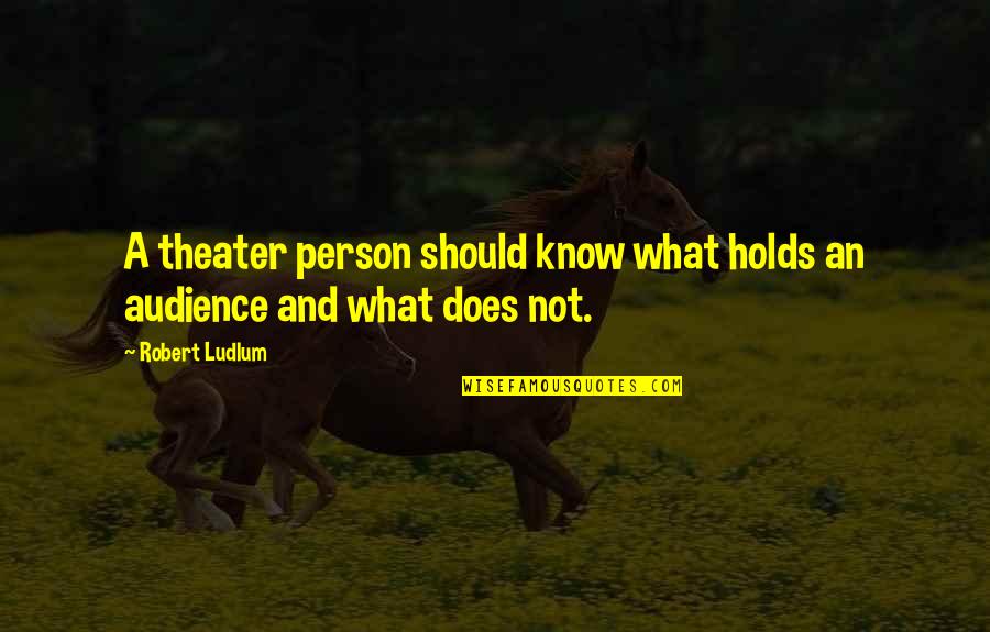 Clever Marijuana Quotes By Robert Ludlum: A theater person should know what holds an