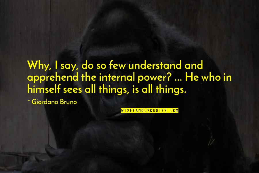Clever Miami Quotes By Giordano Bruno: Why, I say, do so few understand and Clever Miami Quotes By Giordano Bruno: Why, I say, do so few understand and