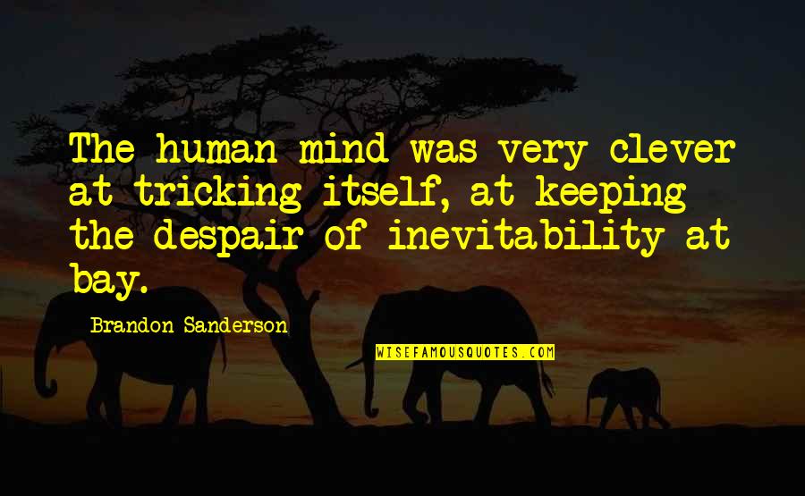 Clever Mind Quotes By Brandon Sanderson: The human mind was very clever at tricking Clever Mind Quotes By Brandon Sanderson: The human mind was very clever at tricking