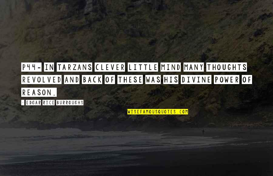 Clever Mind Quotes By Edgar Rice Burroughs: P44- in tarzans clever little mind many thoughts Clever Mind Quotes By Edgar Rice Burroughs: P44- in tarzans clever little mind many thoughts