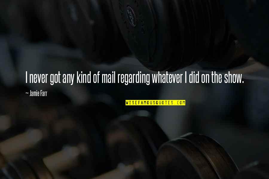 Clever Mind Quotes By Jamie Farr: I never got any kind of mail regarding