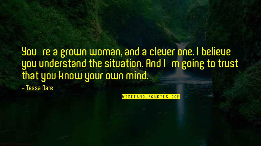 Clever Mind Quotes By Tessa Dare: You're a grown woman, and a clever one. Clever Mind Quotes By Tessa Dare: You're a grown woman, and a clever one.