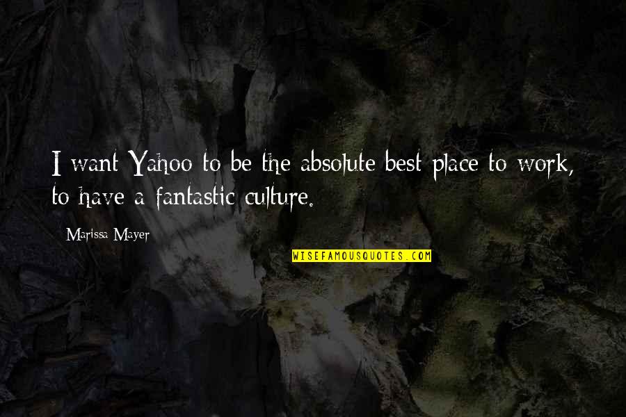 Clever Modern Quotes By Marissa Mayer: I want Yahoo to be the absolute best