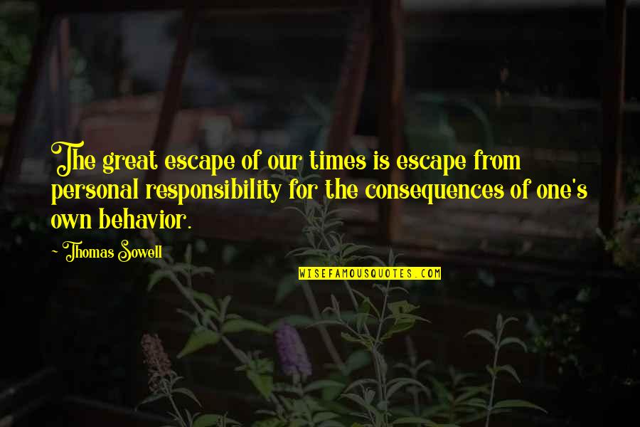 Clever Modern Quotes By Thomas Sowell: The great escape of our times is escape