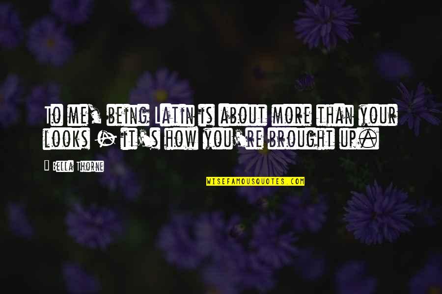 Clever Moon Quotes By Bella Thorne: To me, being Latin is about more than
