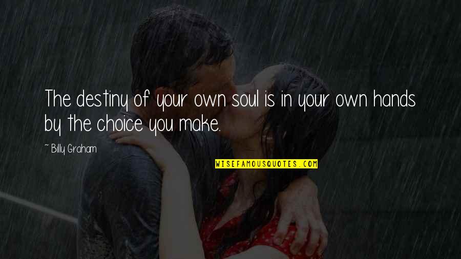 Clever Moon Quotes By Billy Graham: The destiny of your own soul is in