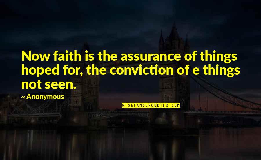 Clever Mother Quotes By Anonymous: Now faith is the assurance of things hoped