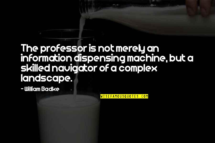 Clever Mug Quotes By William Badke: The professor is not merely an information dispensing