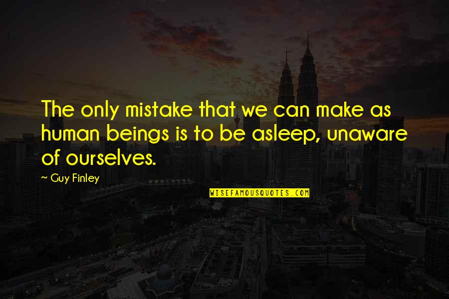 Clever Nike Quotes By Guy Finley: The only mistake that we can make as