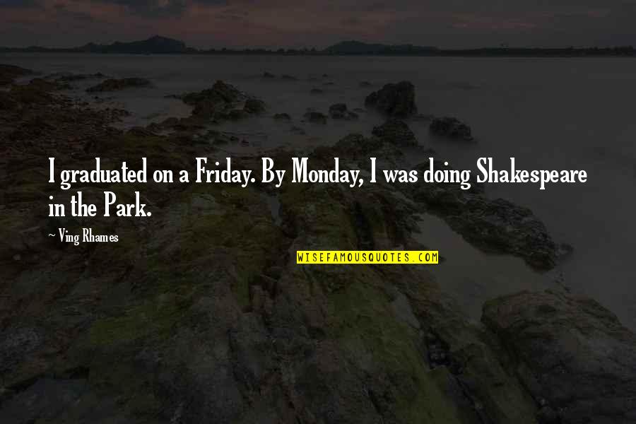 Clever Ninja Quotes By Ving Rhames: I graduated on a Friday. By Monday, I