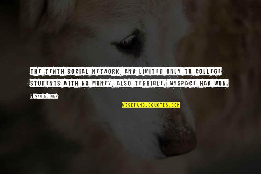 Clever Noodle Quotes By Sam Altman: The tenth social network, and limited only to