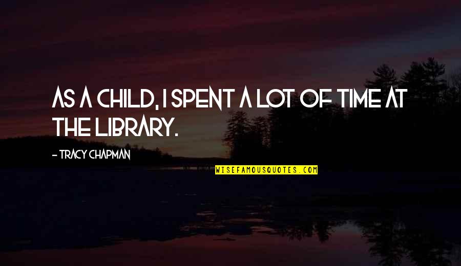 Clever Noodle Quotes By Tracy Chapman: As a child, I spent a lot of