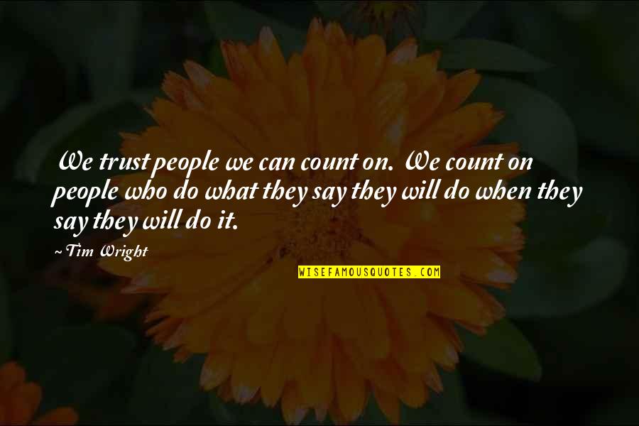 Clever Nurse Quotes By Tim Wright: We trust people we can count on. We