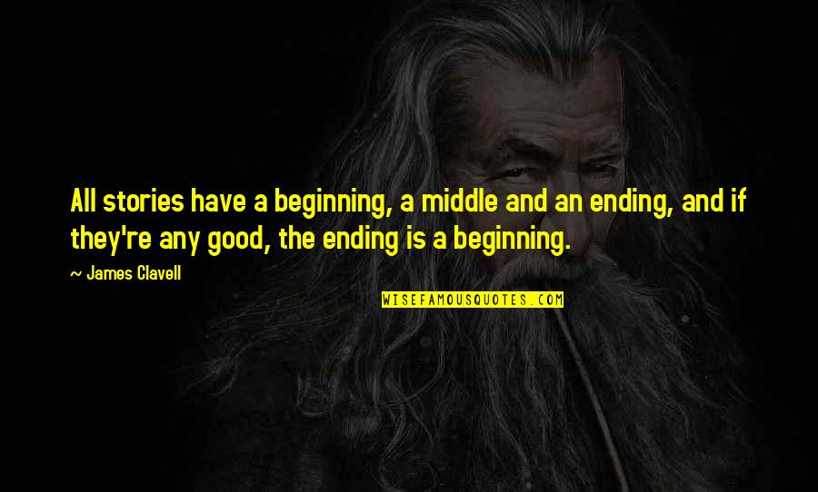 Clever Paramedic Quotes By James Clavell: All stories have a beginning, a middle and Clever Paramedic Quotes By James Clavell: All stories have a beginning, a middle and