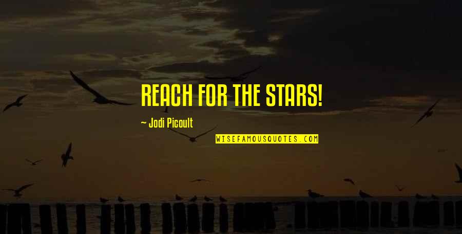 Clever Peacock Quotes By Jodi Picoult: REACH FOR THE STARS!