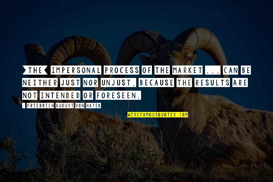 Clever Pretzel Quotes By Friedrich August Von Hayek: [The] impersonal process of the market ... can
