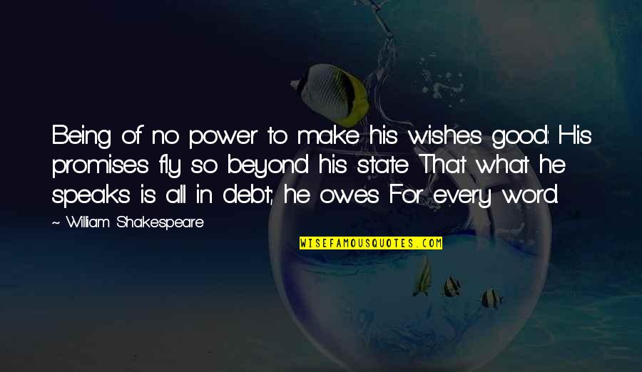 Clever Profound Quotes By William Shakespeare: Being of no power to make his wishes