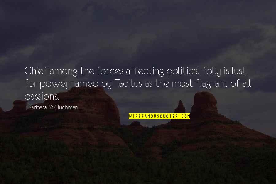 Clever Pun Quotes By Barbara W. Tuchman: Chief among the forces affecting political folly is