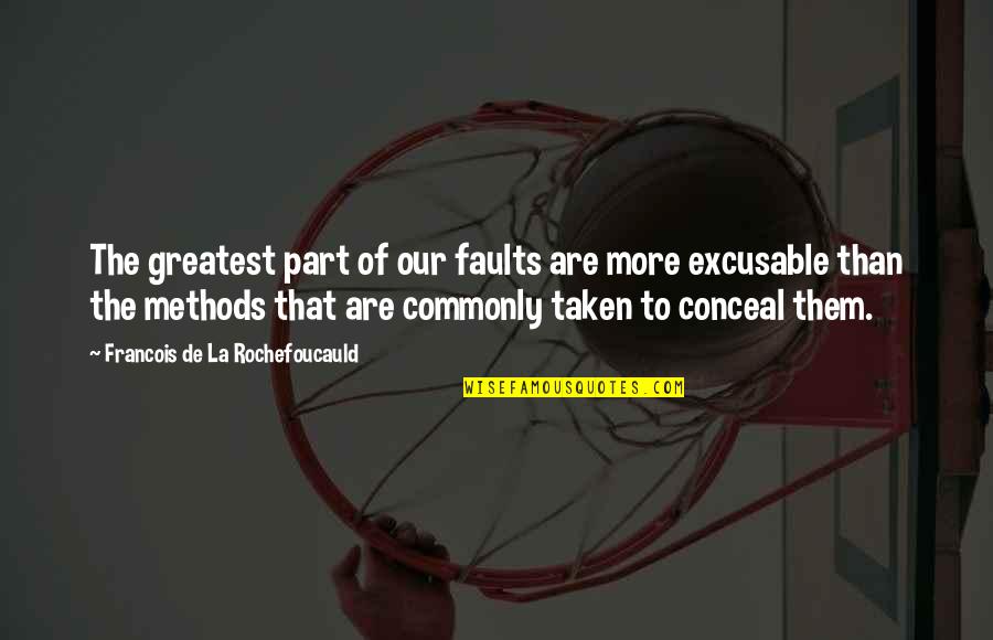 Clever Pun Quotes By Francois De La Rochefoucauld: The greatest part of our faults are more