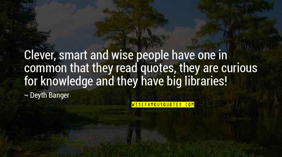 Clever Quotes Quotes By Deyth Banger: Clever, smart and wise people have one in