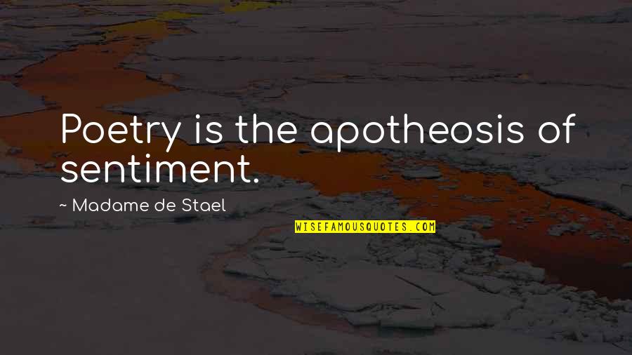 Clever Quotes Quotes By Madame De Stael: Poetry is the apotheosis of sentiment.