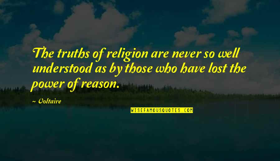 Clever Reeses Quotes By Voltaire: The truths of religion are never so well