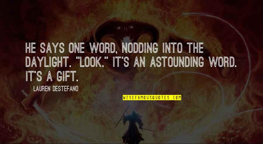 Clever Ring Dunk Quotes By Lauren DeStefano: He says one word, nodding into the daylight.