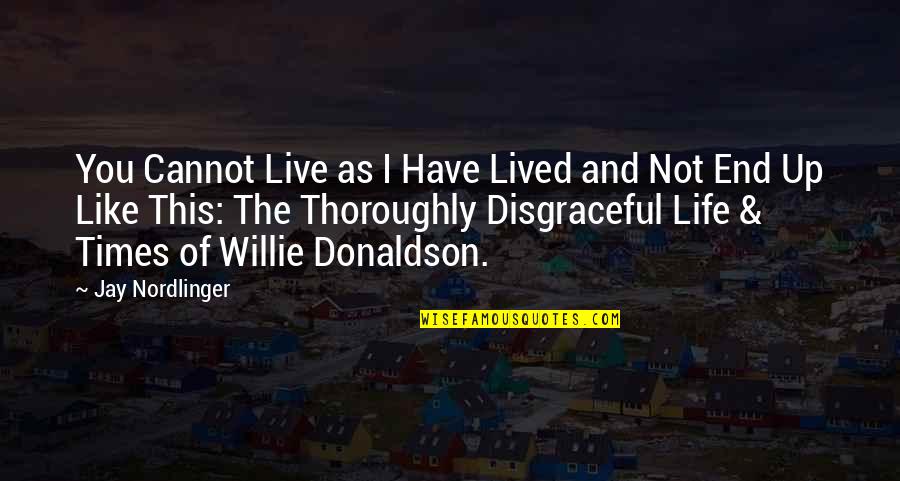 Clever Smart Funny Quotes By Jay Nordlinger: You Cannot Live as I Have Lived and