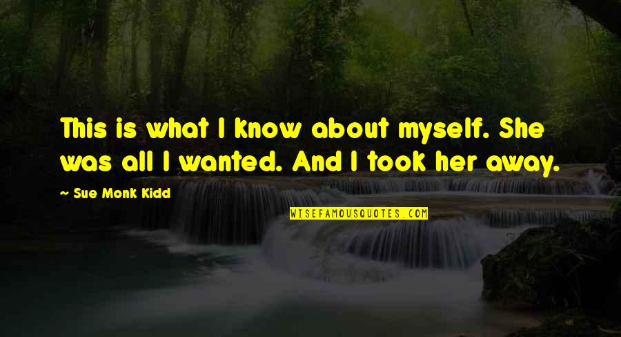 Clever Snapchat Quotes By Sue Monk Kidd: This is what I know about myself. She