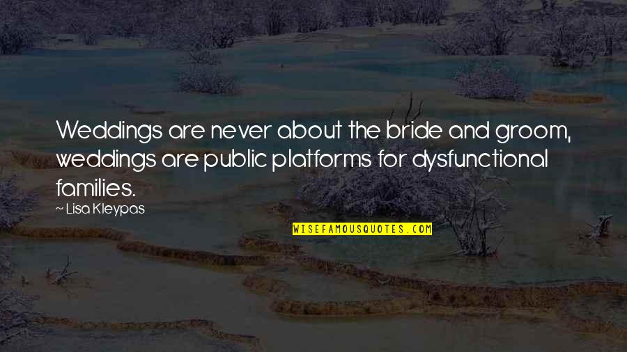 Clever Spiteful Quotes By Lisa Kleypas: Weddings are never about the bride and groom,