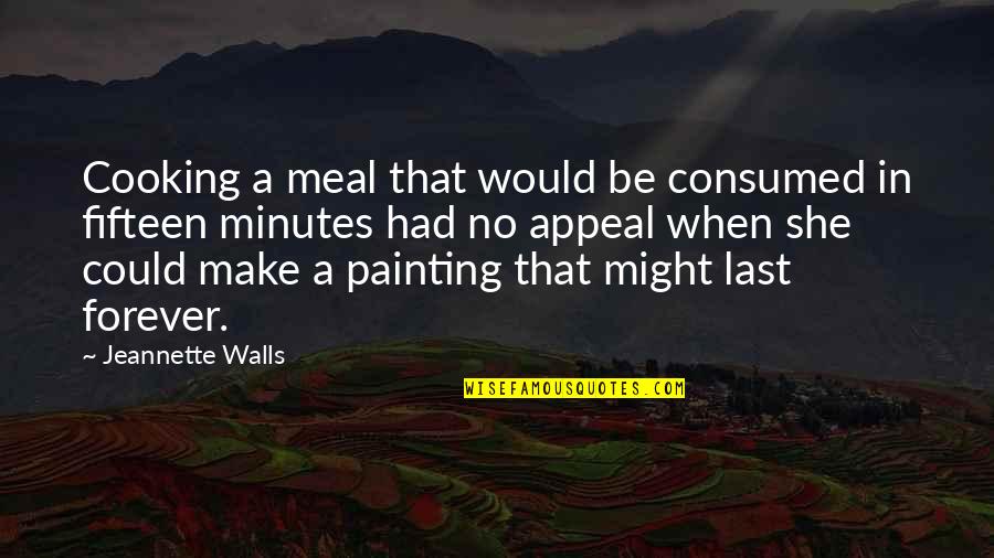 Clever Springtime Quotes By Jeannette Walls: Cooking a meal that would be consumed in