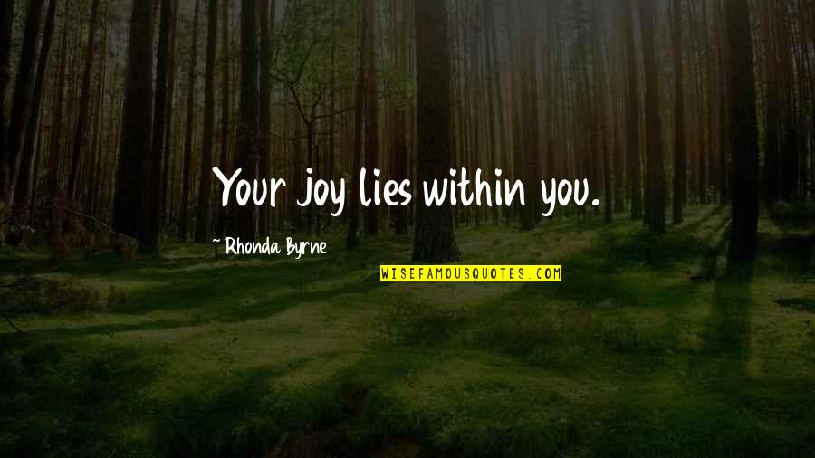 Clever Superhero Quotes By Rhonda Byrne: Your joy lies within you.