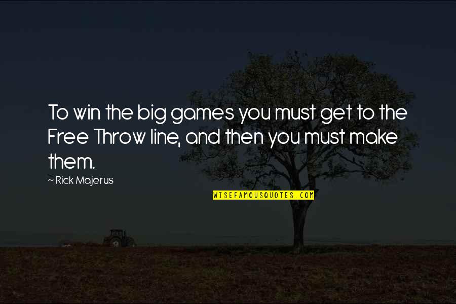 Clever Superhero Quotes By Rick Majerus: To win the big games you must get