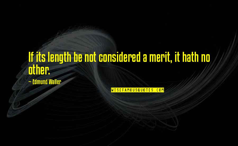 Clever Taco Bell Quotes By Edmund Waller: If its length be not considered a merit, Clever Taco Bell Quotes By Edmund Waller: If its length be not considered a merit,