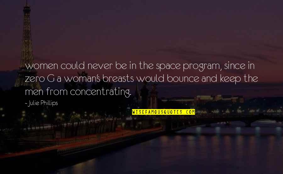 Clever Theme Park Quotes By Julie Phillips: women could never be in the space program,